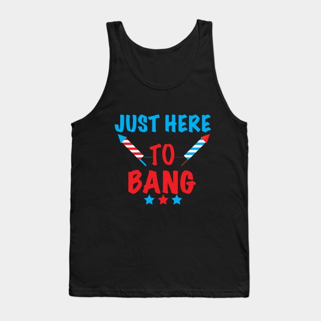 Just Here To Bang 4th of July Tank Top by Ahmeddens